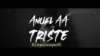 Anuel AA  Triste Version Solo [upl. by Ymaj]