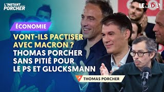 VONTILS PACTISER AVEC MACRON  THOMAS PORCHER SANS PITIÉ POUR LE PS ET GLUCKSMANN [upl. by Alonzo]