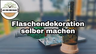 Weinflaschendekoration Drechseln und selber bauen [upl. by Tony]