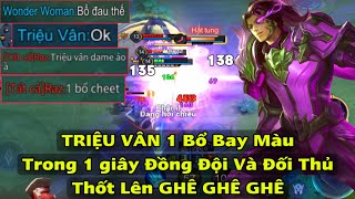 TRIỆU VÂN đi lane FULL DAME 1 Bổ Bay Màu Địch Khiến Cả Đối Thủ Và Đồng Đội Thốt Lên “ DAME ẢO TV” [upl. by Nelsen]