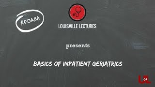 The Basics of Inpatient Geriatrics with Dr Neamtu [upl. by Laven]