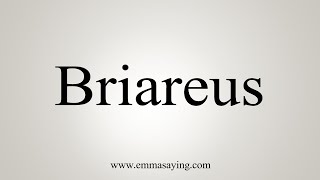 How To Say Briareus [upl. by Anawik502]