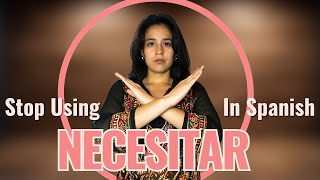 Say Goodbye to Necesitar in Spanish Use These Verbs Instead [upl. by Lanahtan547]