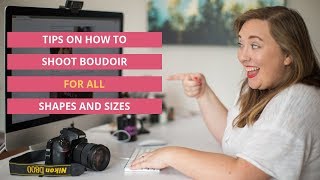 Tips For Shooting Boudoir For All Shapes And Sizes [upl. by Ricardo]