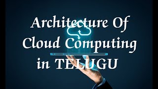 Architecture Of Cloud Computing  Cloud architecture in Telugu cloudcomputing [upl. by Eetsim148]