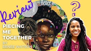 Why You Should Read Piecing Me Together by Renée Watson  Book Review [upl. by Greenman812]