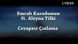 Emrah Karaduman  Cevapsız Çınlama ft Aleyna Tilki Lyrics VideoEnglish  Turkish [upl. by Dnalyag]