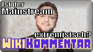 Extremismus ist Mainstream  mein WikiKommentar  99 [upl. by Ahsatsana823]