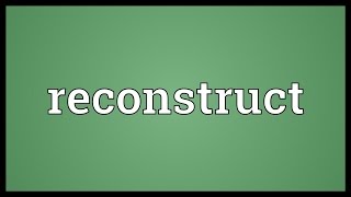 Reconstruct Meaning [upl. by Merkley]