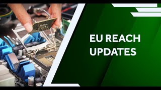 Important EU REACH Updates for Electronics Producers [upl. by Rape724]