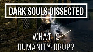 Dark Souls Dissected 8  Humanity Drop [upl. by Enelehcim]