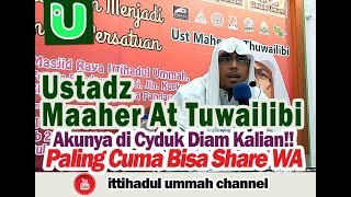 Ustadz Maaher At Thuwailibi  Takbir Takbir Akunya di Cyduk Kalian cuma bisa share WA haha [upl. by Llereg735]