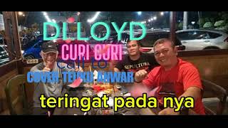 DLLOYD  CURI  CURI  COVER TEUKU ANWAR [upl. by Ylrebmi]