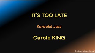 ITS TOO LATE KARAOKE Carole King HQ [upl. by Faus]