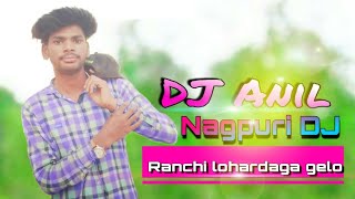 RANCHI ❤LOHARDAGA GELO NAGPURI DJsong DJ ANIL DJ SANTOSH DJ SAWAN DDCBANDHUTOLA [upl. by Chevy978]