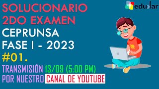 01 SOLUCIONARIO 2DO EXAMEN CEPRUNSA FASE I 2023 [upl. by Ecneret]