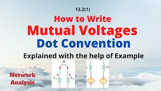 Mutual Inductance  Dot Convention Magnetically Coupled Circuits Example 131 ENA 1321E [upl. by Nava600]