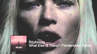 Röyksopp  What Else Is There Trentemøller Remix [upl. by Auhsuoj]