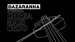 Dazaranha  Chega mais cedo Lyric video [upl. by Aineles743]