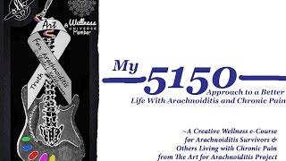 5150 Creative Wellness eCourse for Arachnoiditis Survivors [upl. by Hpsoj549]