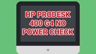 HP PRODESK 400 G4 NO POWER CHECK [upl. by Laval]