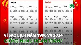 Vì sao lịch năm 1996 và 2024 giống nhau hoàn toàn  VTC14 [upl. by Anialam807]