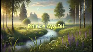 Phir Le Aya Dil  Arijit Singh slowed and reverb relaxing and satisfying song 😇😌🎧 [upl. by Bowie]