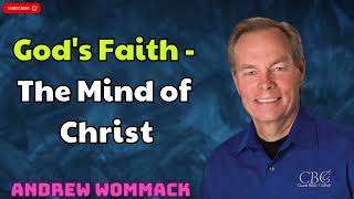 Gods Faith  The Mind of Christ  ANDREW WOMMACK [upl. by Enilegnave]