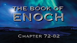 The Book of Enoch The Calendar Book of The Heavenly Luminaries Part 19  Ch 7282 [upl. by Yhpos]