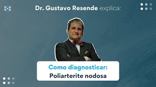 Como diagnosticar Poliarterite nodosa com Dr Gustavo Resende [upl. by Ries]