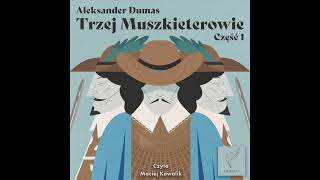 Aleksander Dumas  Trzej muszkieterowie część 1 audiobook  Czyta Maciej Kowalik [upl. by Fauman]