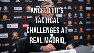 Ancelottis Tactical Challenges at Real Madrid [upl. by Ayram]