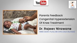 Parents feedback congenital hyperextension of knee treatment [upl. by Wrennie442]