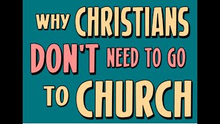 Why Christians dont need to go to church [upl. by Nairdna]