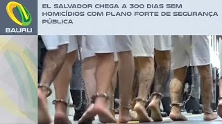 El Salvador chega a 300 dias sem homicídios com plano forte de segurança pública [upl. by Nydnarb]