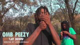 OMB Peezy quotLay Downquot Directed by KWelchVisuals [upl. by Anihsat482]