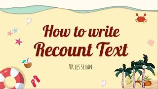 HOW TO WRITE RECOUNT TEXT HOLIDAY  MEMBUAT RECOUNT TEXT LIBURAN [upl. by Itisahc]