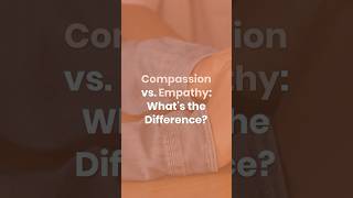 Compassion vs Empathy Whats the Difference [upl. by Esirrehc]