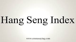 How To Pronounce Hang Seng Index [upl. by Tiffa907]