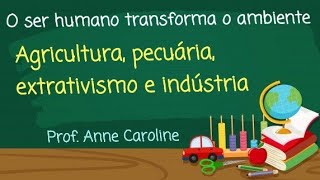 Agricultura pecuária extrativismo e indústria resumo  Prof Anne Caroline [upl. by Geirk]