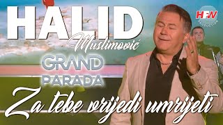 Halid Muslimović  Za tebe vrijedi umrijeti  Grand Parada 2023  HD [upl. by Jonie]