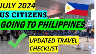 TRAVEL REQUIREMENTS FOR US CITIZENS GOING TO PHILIPPINES  JULY 2024 [upl. by Bohs]