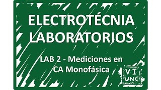 ELECTROTECNIA  LAB 2  MEDICIONES EN CA MONOFASICA 13 [upl. by Heppman]