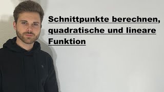 Schnittpunkte berechnen quadratische Funktion und lineare Funktion  Verständlich erklärt [upl. by Cormac]