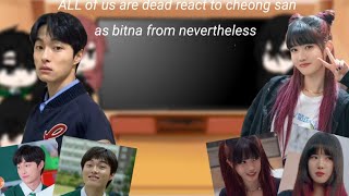 ALL of us are dead react to cheongsan as bitna from nevertheless [upl. by Eixel593]