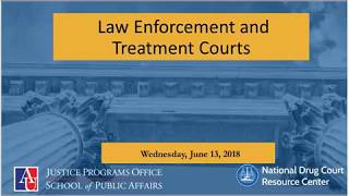 To Serve Protect and Treat Law Enforcement and Treatment Courts Webinar [upl. by Reynard]