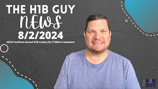 THE H1B GUY NEWS 822024 USCIS Confirms Second H1B Lottery for FY2025 is Imminent [upl. by Prager]