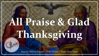 All Praise and Glad Thanksgiving  Holy Trinity Song  Traditional Christian Hymn  Choir amp Lyrics [upl. by Bornstein]