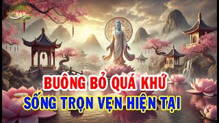 Buông Bỏ Quá Khứ Cách Vượt Qua Nỗi Đau Và Tìm Thấy Sự Bình Yên Trong Cuộc Sống [upl. by Tome]