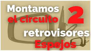 MONTAMOS el circuito ⚡ BÁSICO de control de ESPEJOS RETROVISORES eléctricos 2 [upl. by Golden]